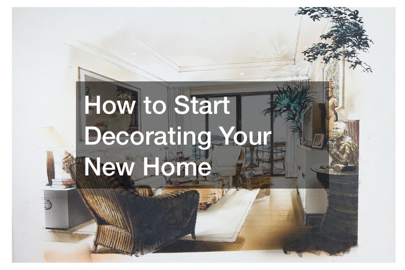 How to Start Decorating Your New Home