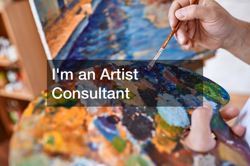 Im an Artist Consultant