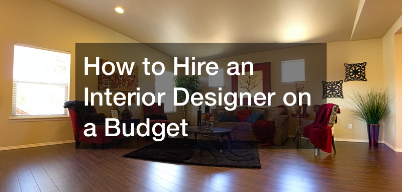 How to Hire an Interior Designer on a Budget
