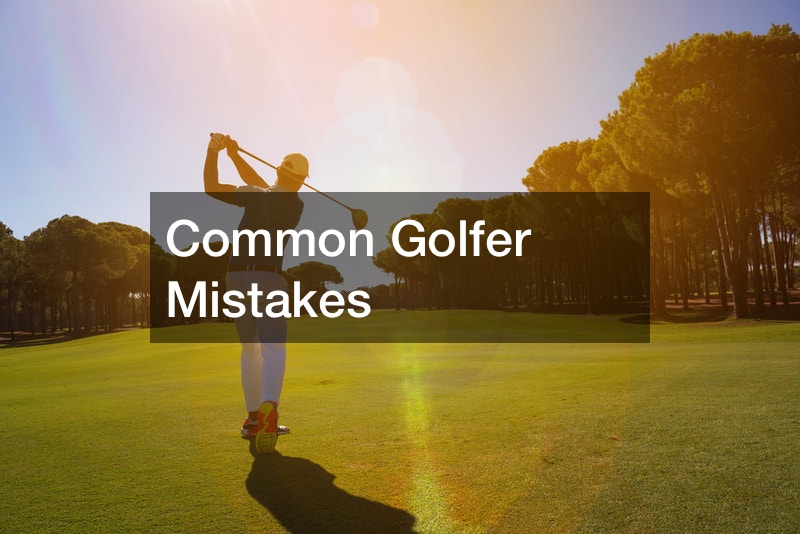 Common Golfer Mistakes