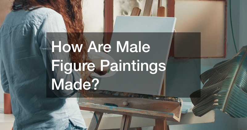 How Are Male Figure Paintings Made?