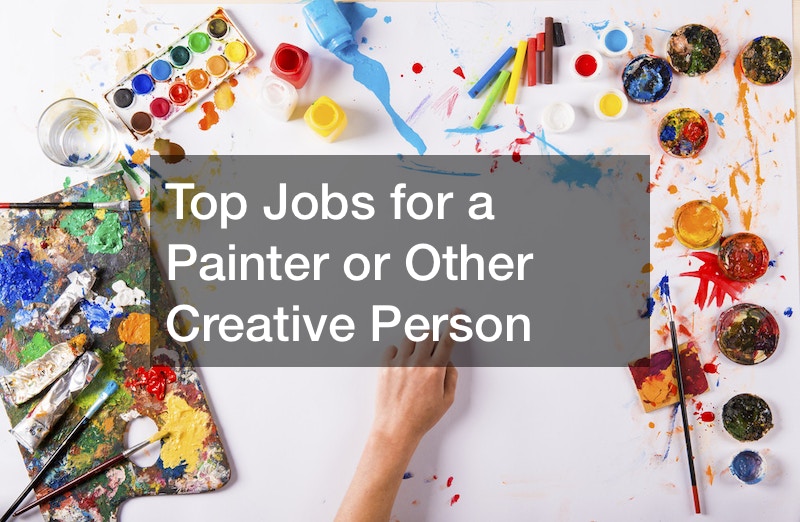 Top Jobs for a Painter or Other Creative Person