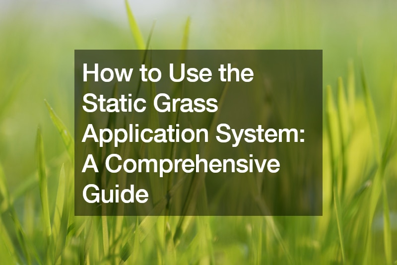How to Use the Static Grass Application System  A Comprehensive Guide
