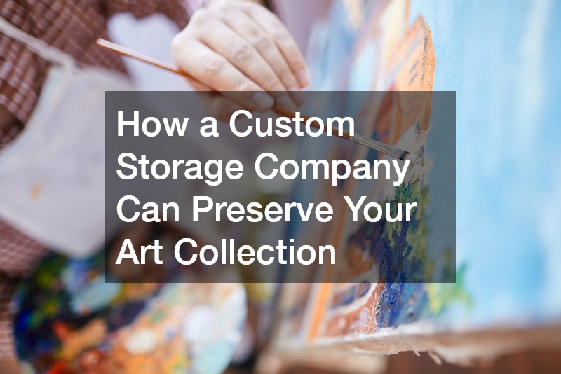 How a Custom Storage Company Can Preserve Your Art Collection